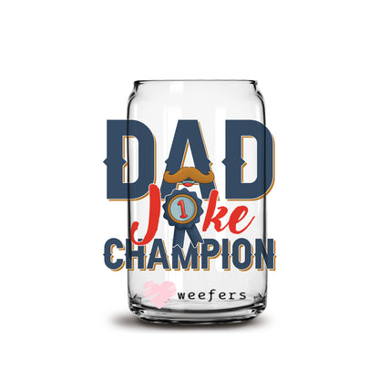 Dad Joke Champion 16oz Libbey Glass Can UV DTF or Sublimation Wrap - Decal - Weefers