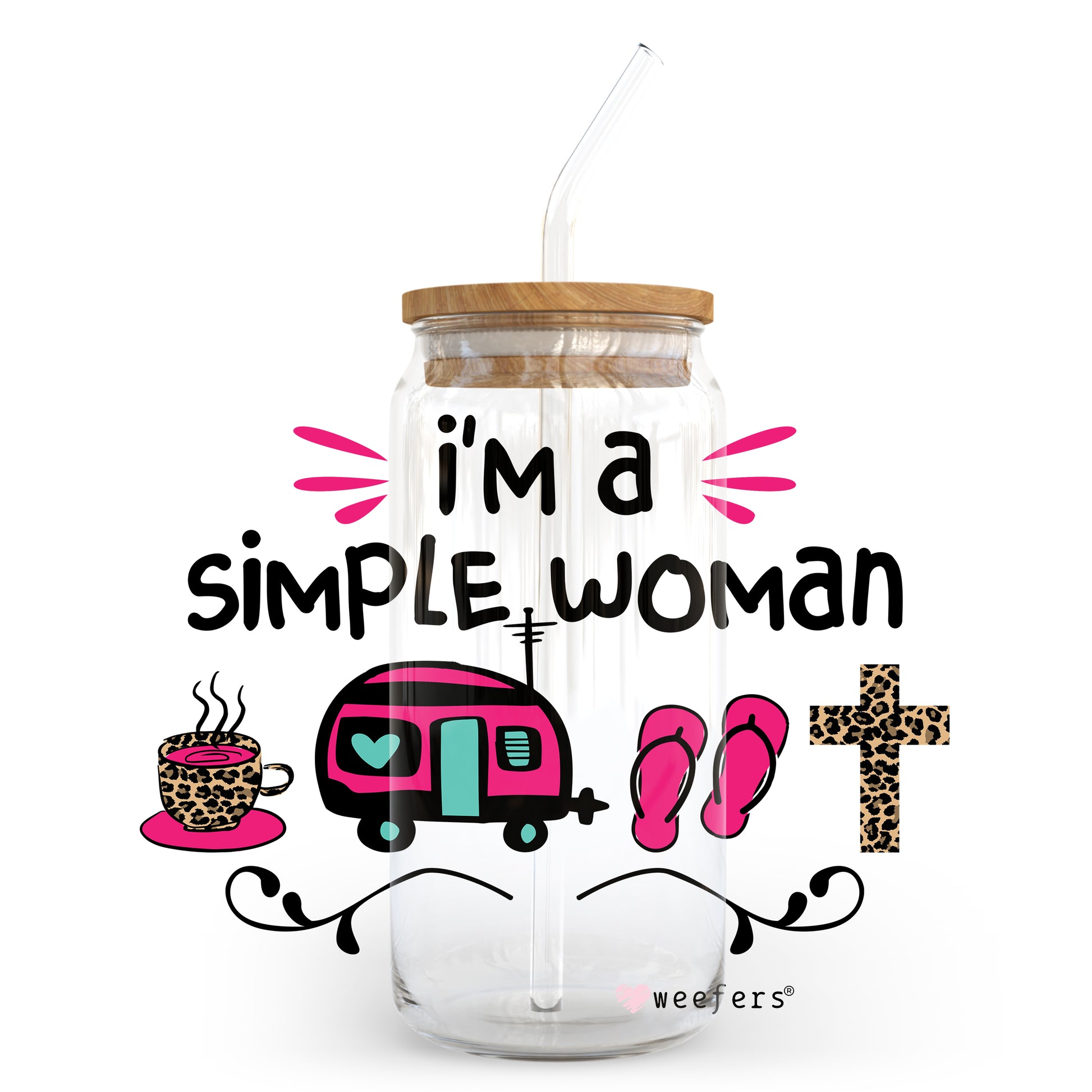 I'm a Simple Woman 20oz Libbey Glass Can, 34oz Hip Sip, 40oz Tumbler UV DTF or Sublimation Decal Transfer - Weefers