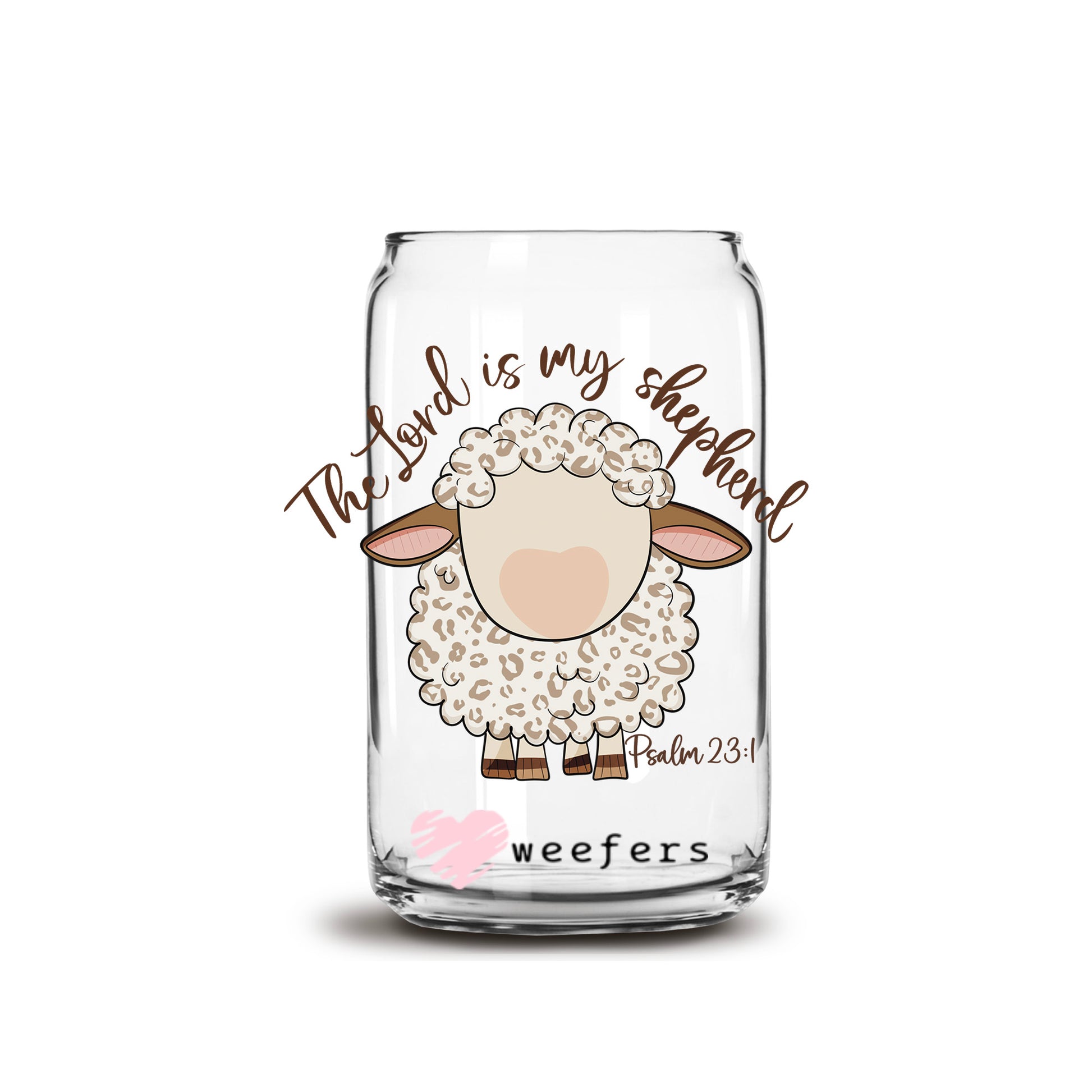 The Lord is My Shepherd Psalm 23:1  16oz Libbey Glass Can UV DTF or Sublimation Cup Wrap - Decal Transfer - Weefers