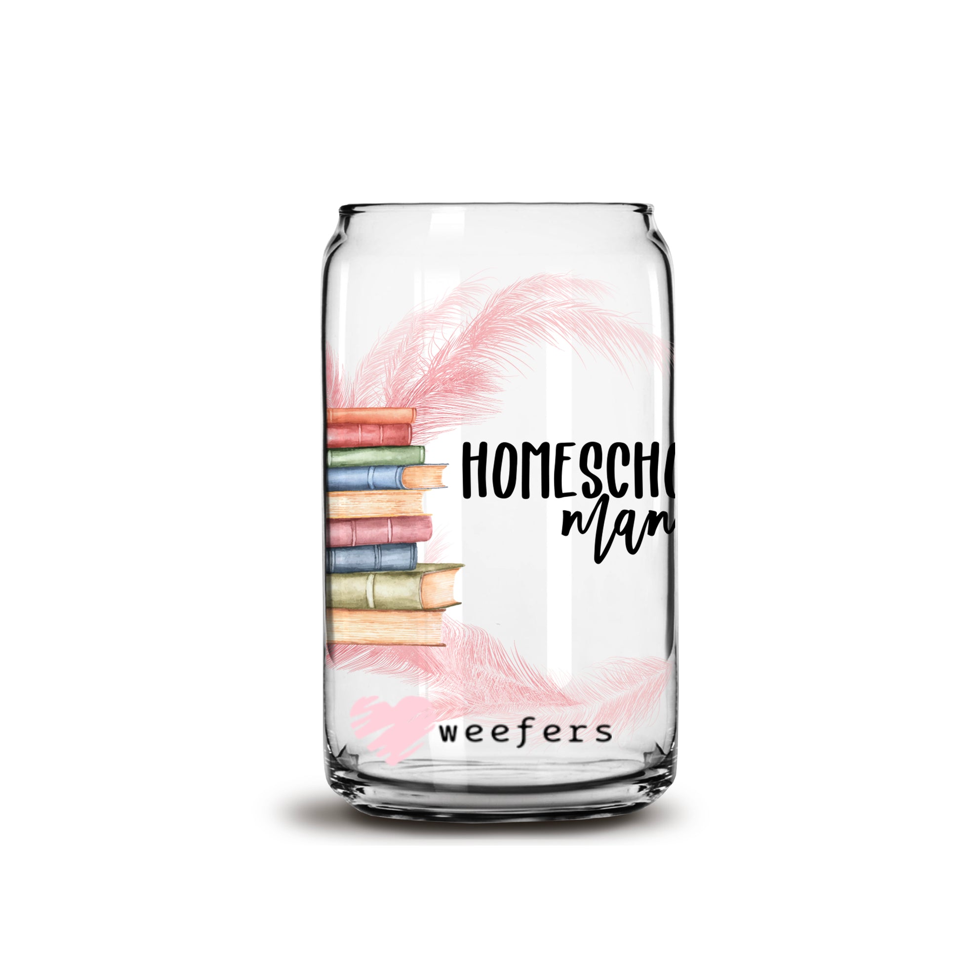 Homeschool Mama 16oz Libbey Glass Can UV DTF or Sublimation Wrap - Decal - Weefers