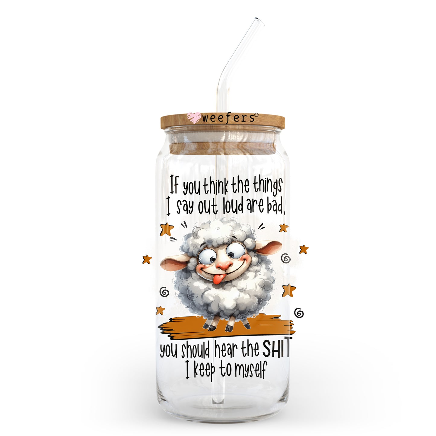 If You Think the Things I say Out Loud are Bad 20oz Libbey Glass Can UV DTF or Sublimation Wrap - Decal Transfer - Weefers