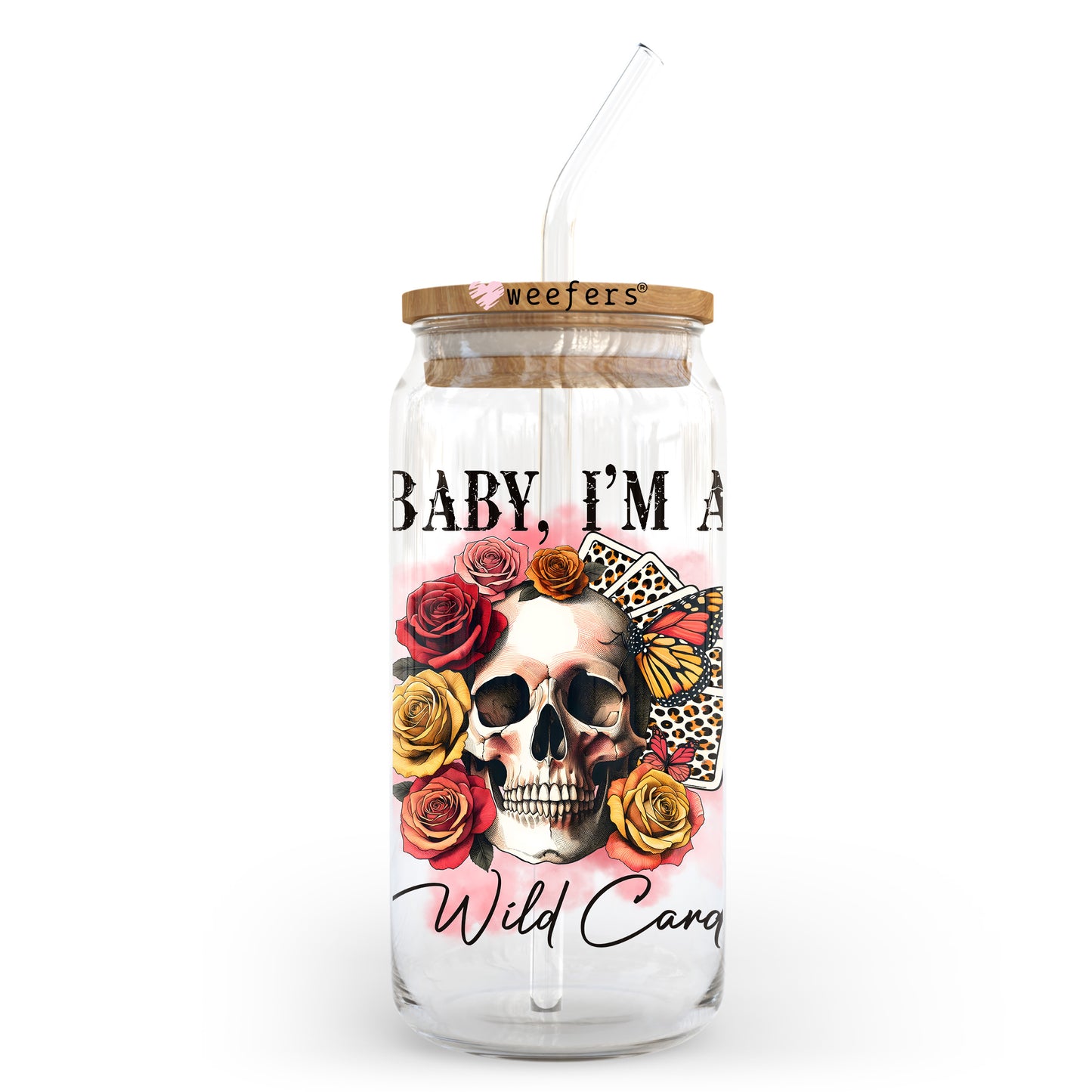 Baby I'm a Wild Card 20oz Libbey Glass Can UV DTF or Sublimation Wrap - Decal Transfer - Weefers