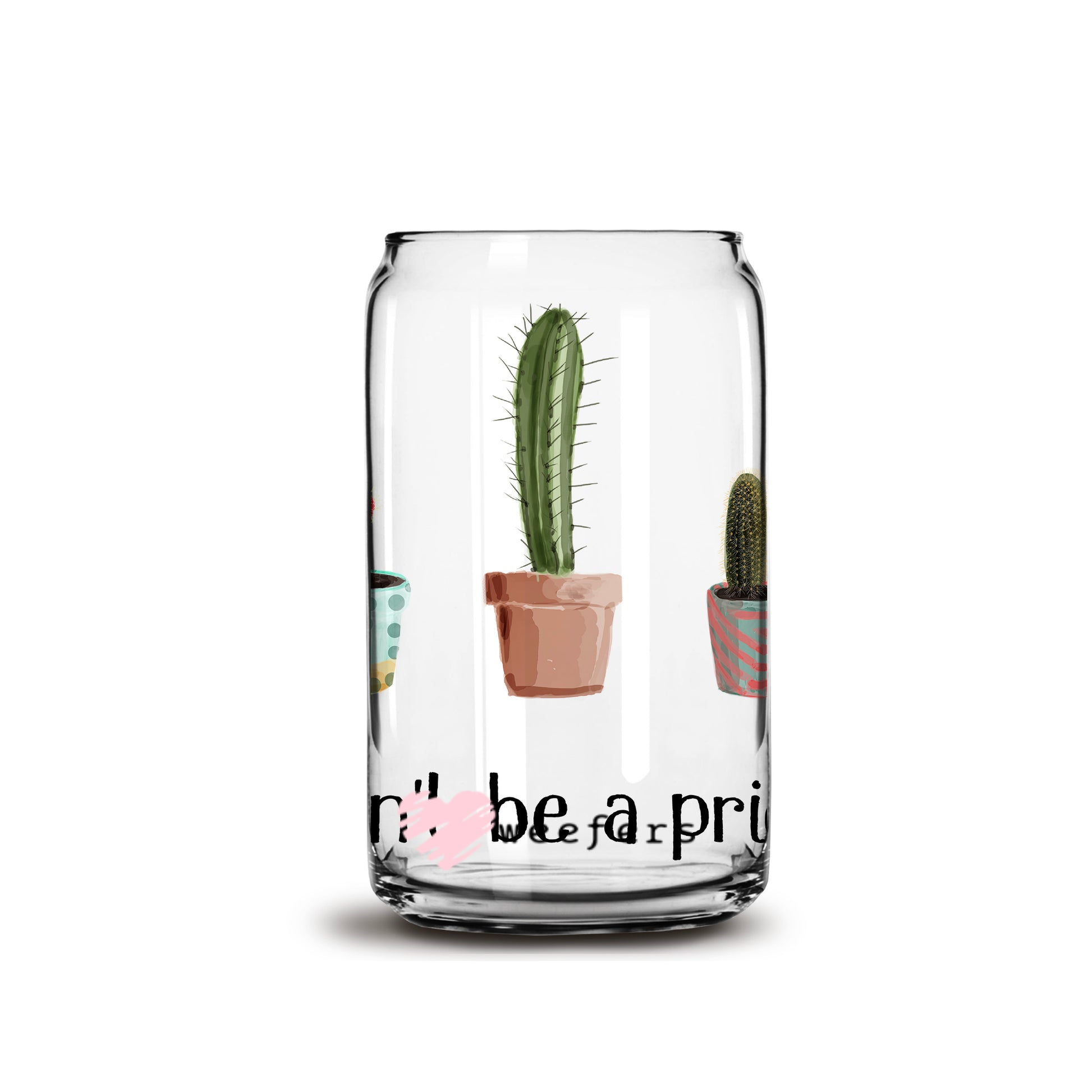 Don't Be a Prick Cactus 16oz Libbey Glass Can UV DTF or Sublimation Wrap - Decal - Weefers