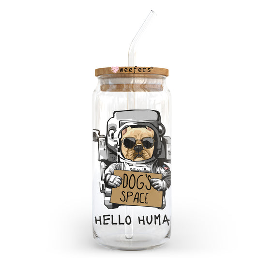 Dog's Space Hello Human 20oz Libbey Glass Can UV DTF or Sublimation Wrap - Decal Transfer Weefers