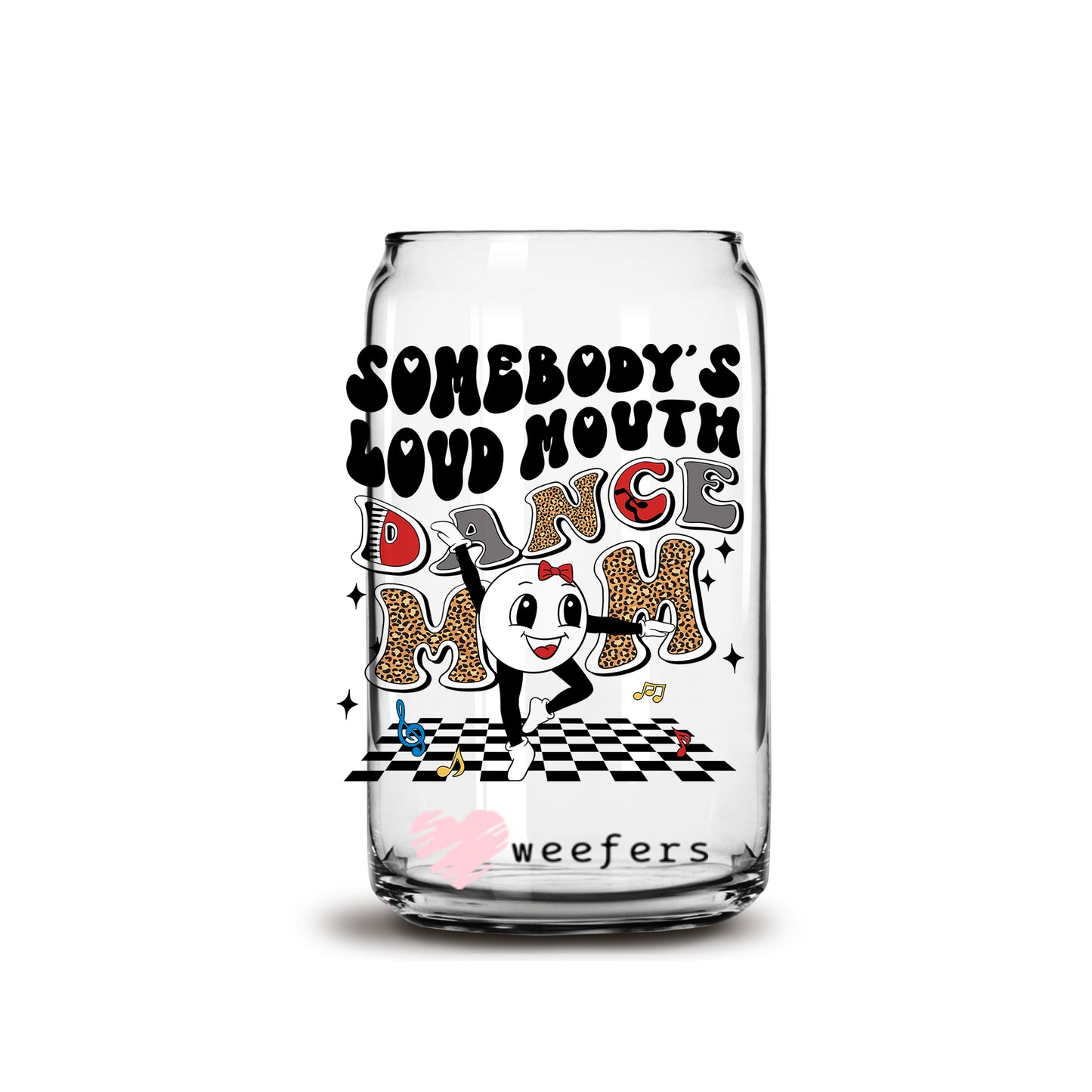 Somebody's Loud Mouth Dance Mom Retro 16oz Libbey Glass Can UV DTF or Sublimation Wrap - Decal - Weefers