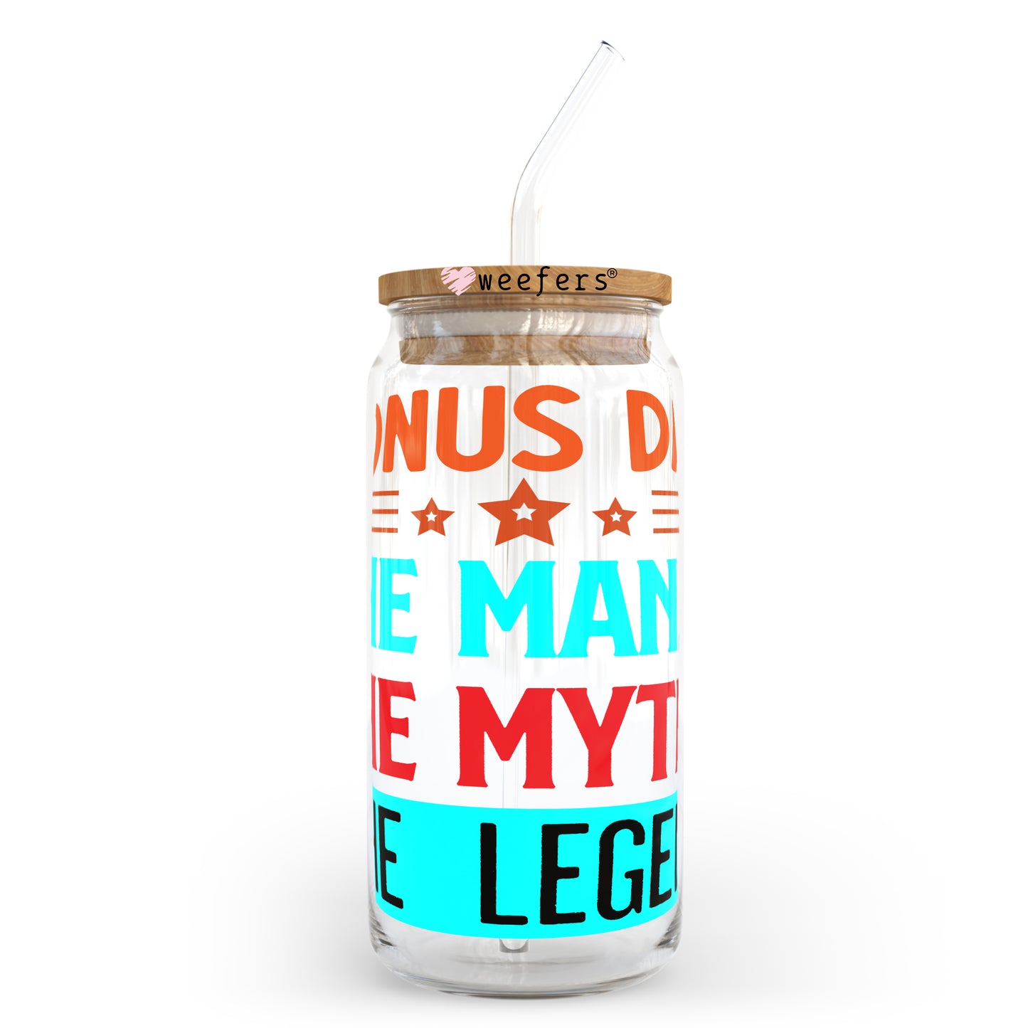 Bonus Dad the Man the Myth the Legend 20oz Libbey Glass Can, 34oz Hip Sip, 40oz Tumbler UV DTF or Sublimation Decal Transfer - Weefers