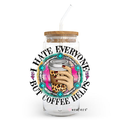 I Hate Everyone But Coffee Helps 20oz Libbey Glass Can, 34oz Hip Sip, 40oz Tumbler UV DTF or Sublimation Decal Transfer - Weefers