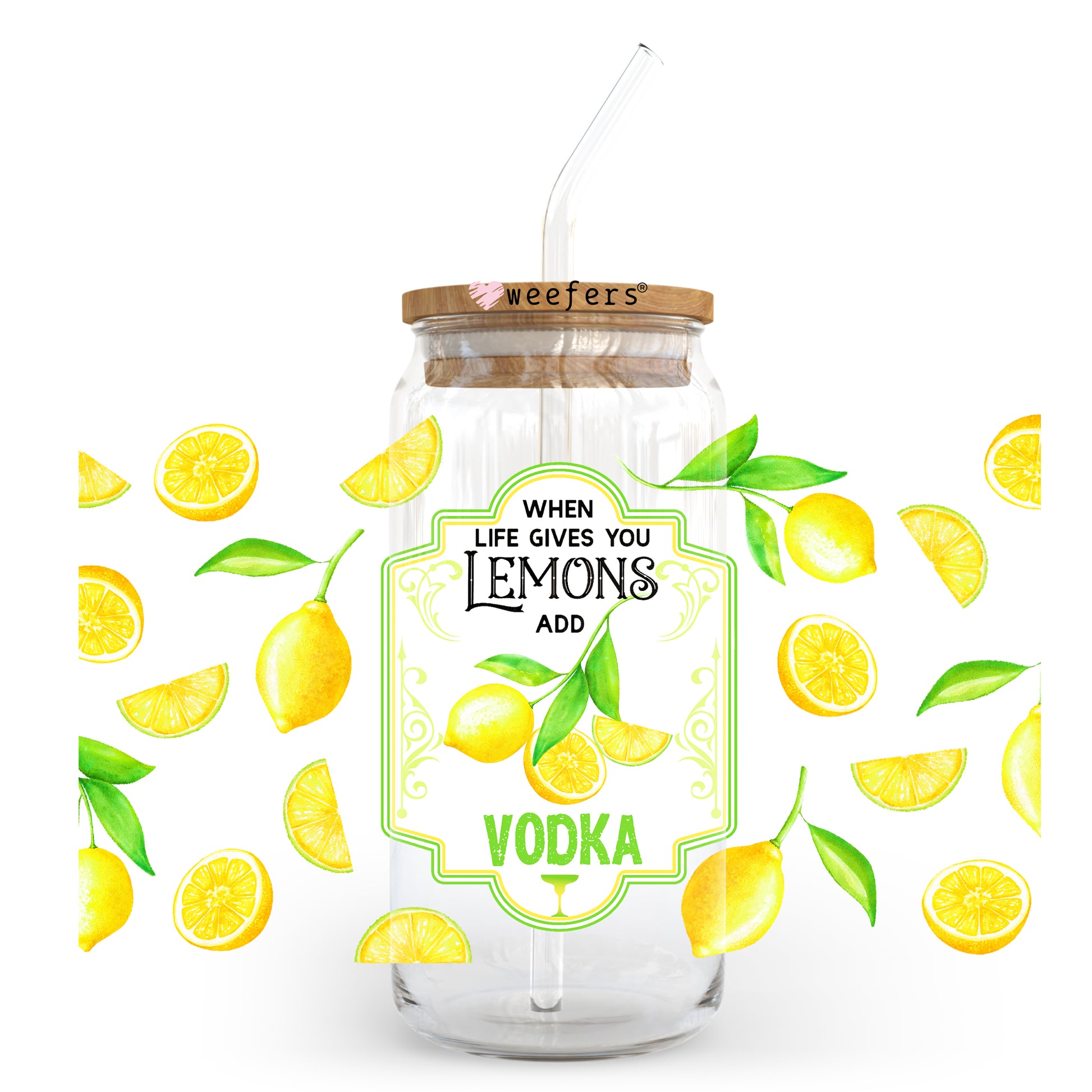 When Life Gives you Lemons add Vodka 20oz Libbey Glass Can, 34oz Hip Sip, 40oz Tumbler UV DTF or Sublimation Decal Transfer - Weefers