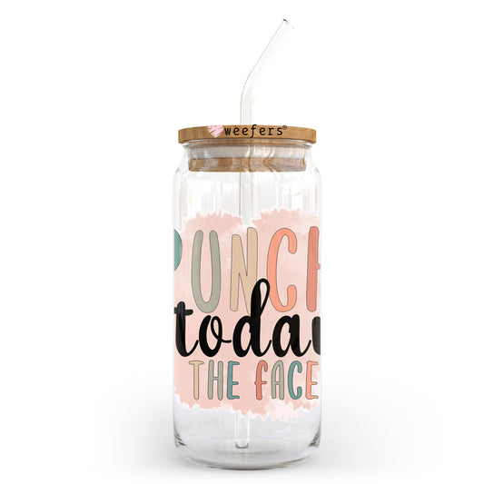 Punch Today in the Face 20oz Libbey Glass Can UV DTF or Sublimation Wrap - Decal Transfer Weefers