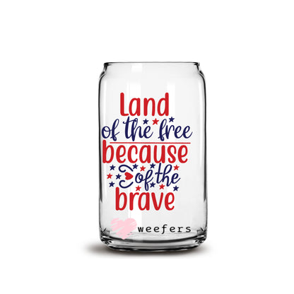 Land of the Free Because of the Brave 16oz Libbey Glass Can UV DTF or Sublimation Wrap - Decal - Weefers