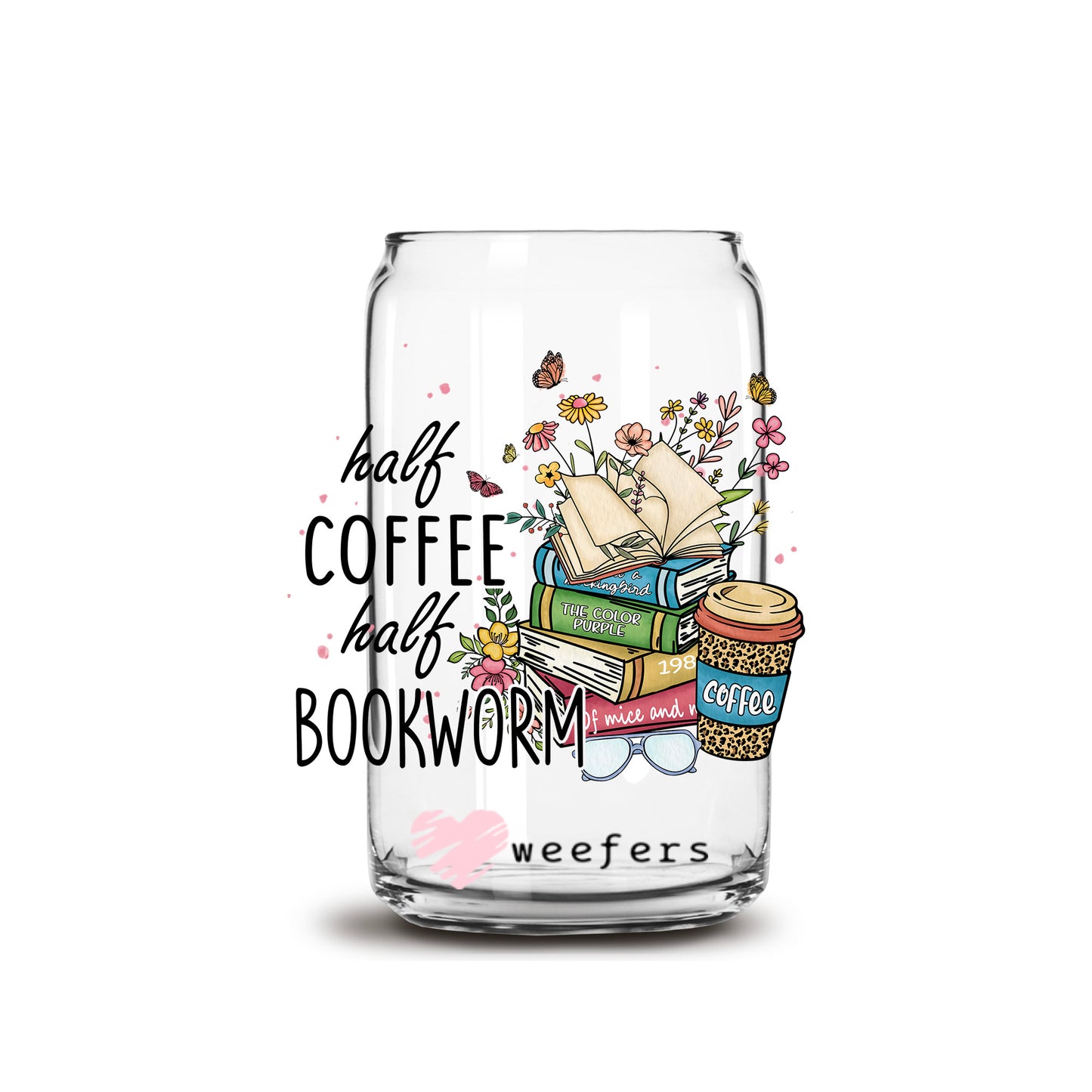 Half Coffee Half Bookworm 16oz Libbey Glass Can UV DTF or Sublimation Cup Wrap - Decal Transfer Weefers