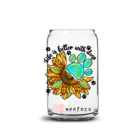 Life is Better With Dogs Sunflower Paw 16oz Libbey Glass Can UV DTF or Sublimation Cup Wrap - Decal Transfer Weefers