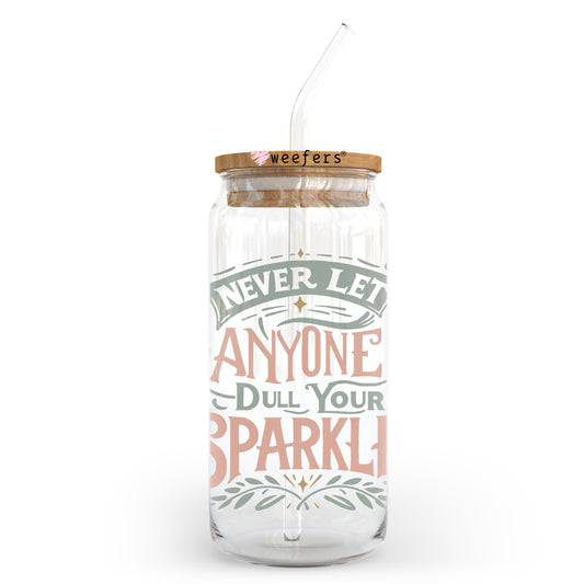 Never Let Anyone Dull Your Sparkle 20oz Libbey Glass Can UV DTF or Sublimation Wrap - Decal Transfer - Weefers