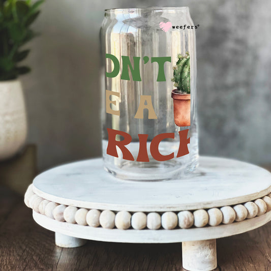 Don't Be A Prick 16oz Libbey Glass Can UV DTF or Sublimation Wrap - Decal Weefers