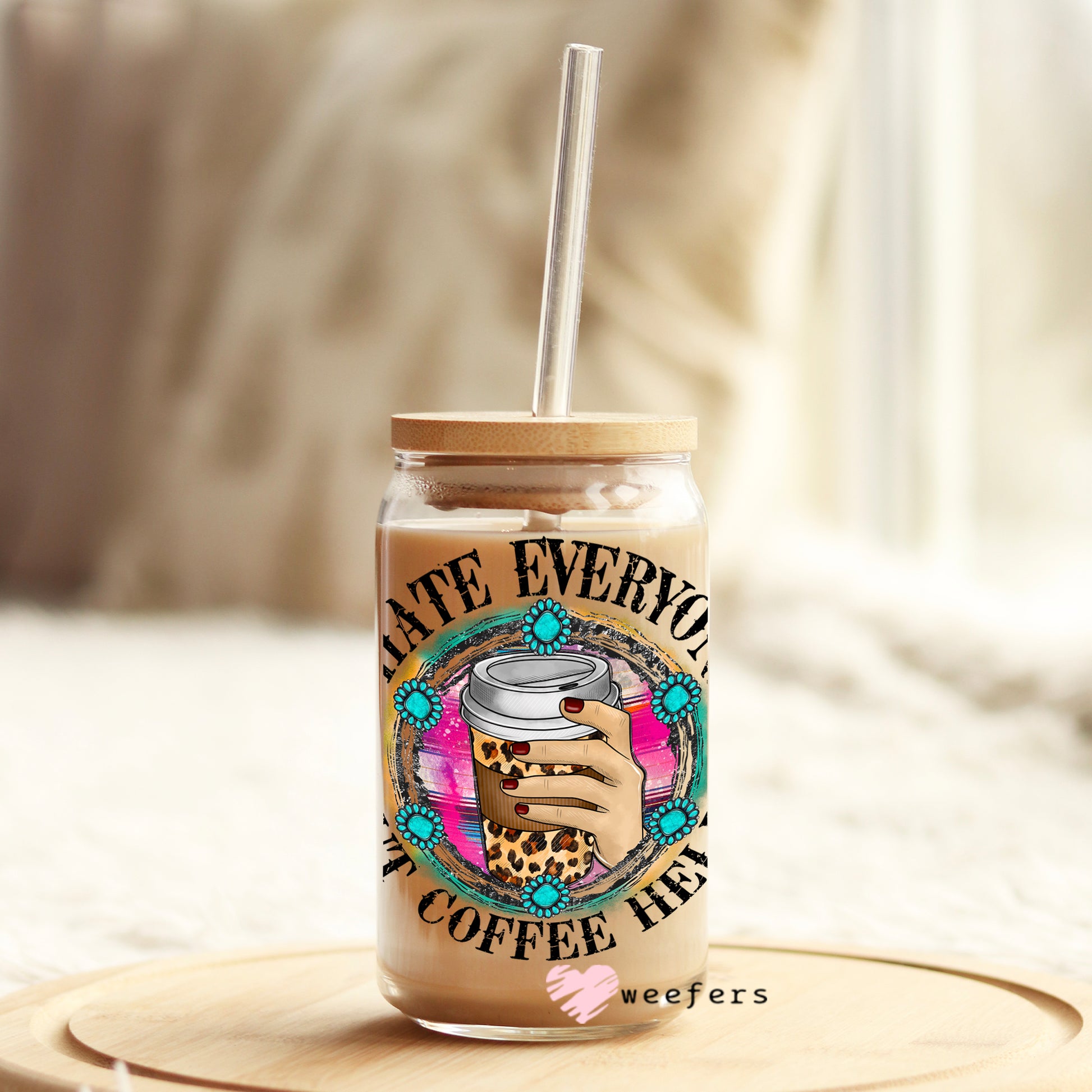 I hate Everyone but Coffee Helps 16oz Libbey Glass Can UV DTF or Sublimation Wrap - Decal - Weefers