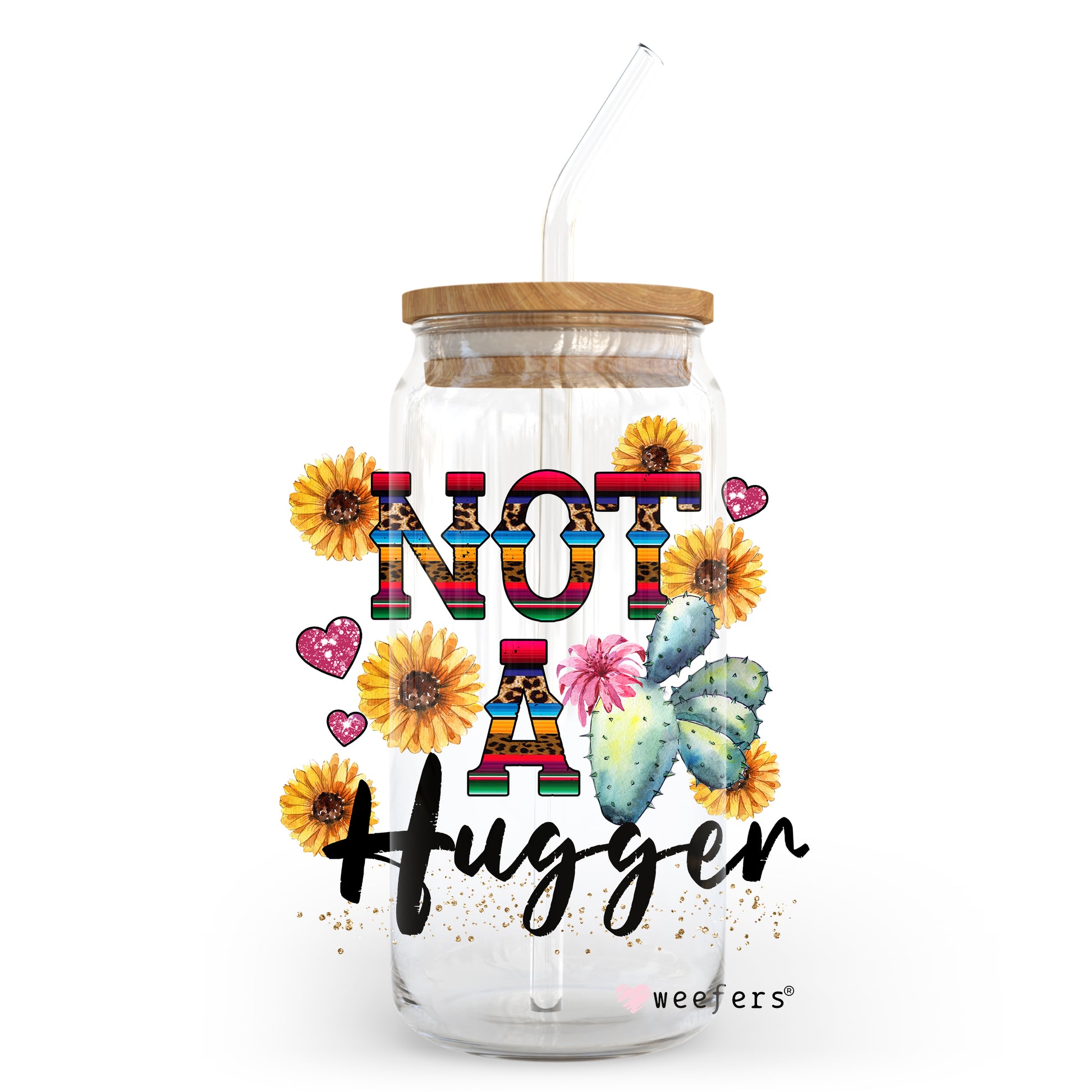 Not a Hugger 20oz Libbey Glass Can, 34oz Hip Sip, 40oz Tumbler UV DTF or Sublimation Decal Transfer - Weefers