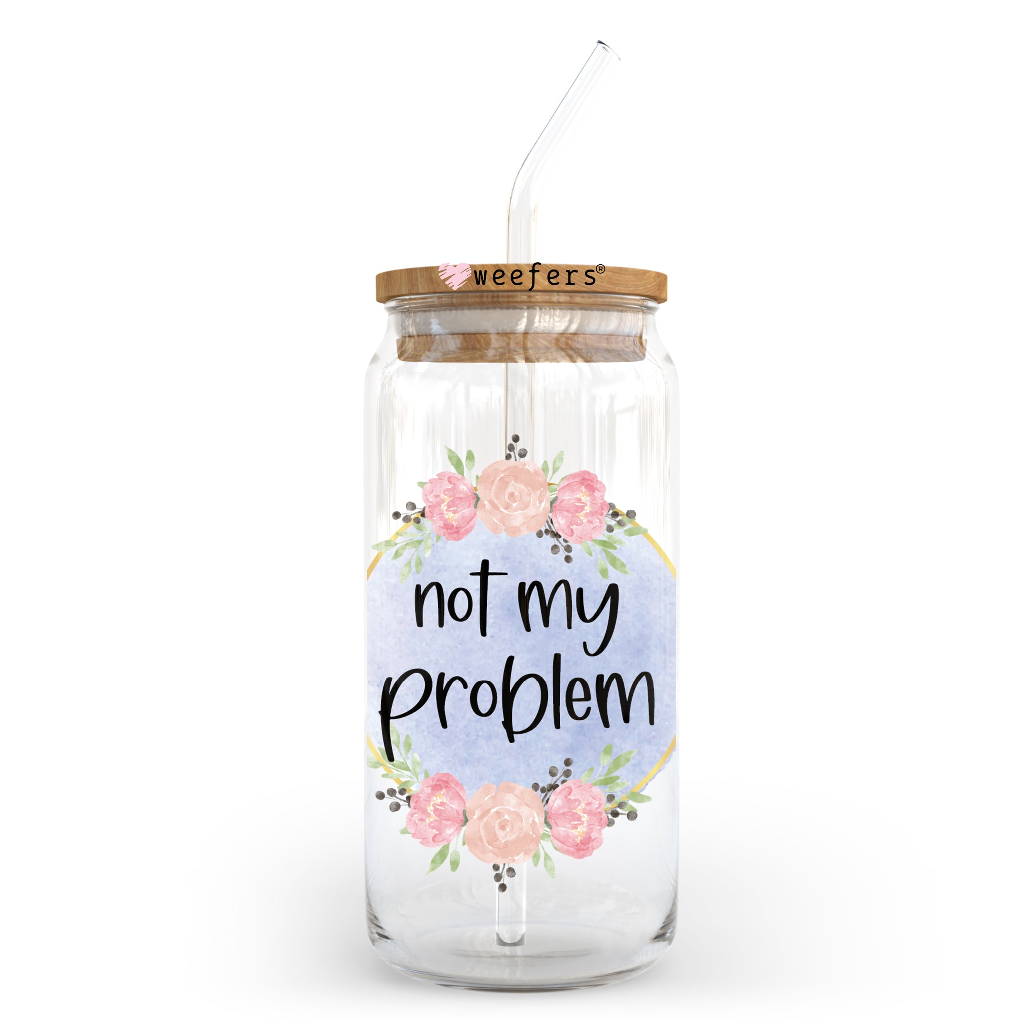 Not My Problem 20oz Libbey Glass Can Uv Dtf Or Sublimation Wrap Deca 4341