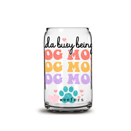 Kinda Busy Being a Dog Mom 16oz Libbey Glass Can UV DTF or Sublimation Wrap - Decal - Weefers