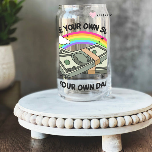 Make Your Own Sugar Be Your Own Daddy Talk 16oz Libbey Glass Can UV DTF or Sublimation Cup Wrap - Decal Transfer Weefers