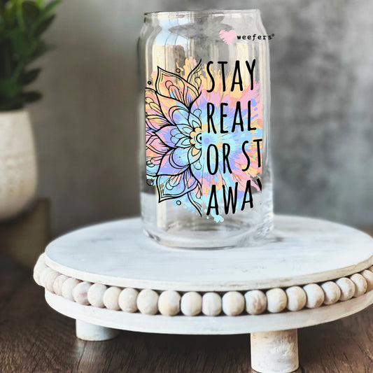 Stay Real or Stay Away 16oz Libbey Glass Can UV DTF or Sublimation Wrap - Decal Weefers