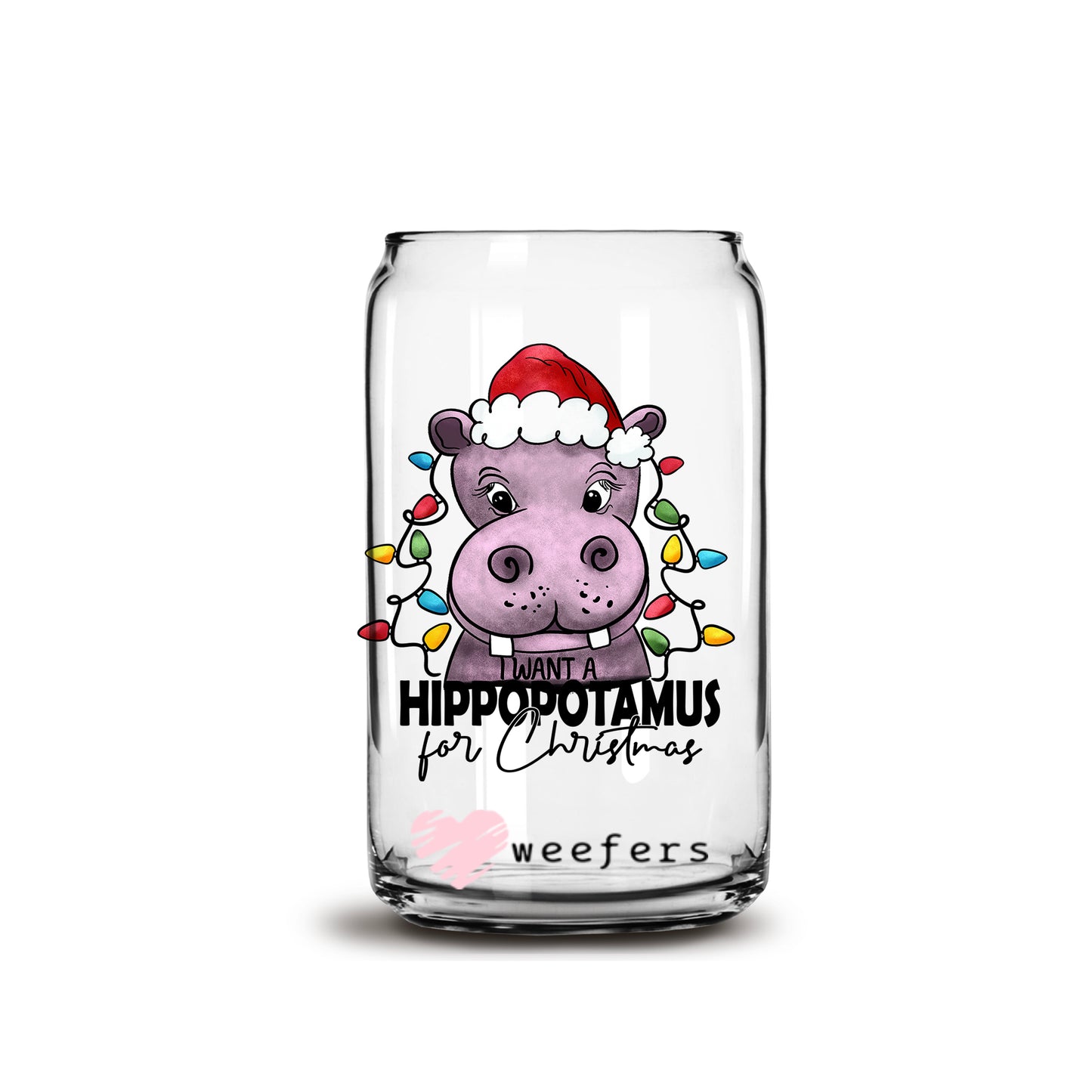 I Want a Hippopotamus for Christmas Giraffe 16oz Libbey Glass Can UV DTF or Sublimation Cup Wrap - Decal Transfer - Weefers