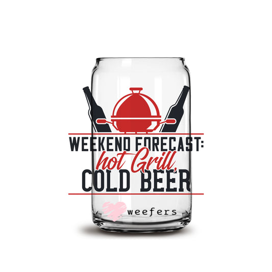 Weekend Forecast Hot Grill and Cold Beer 16oz Libbey Glass Can UV DTF or Sublimation Wrap - Decal - Weefers