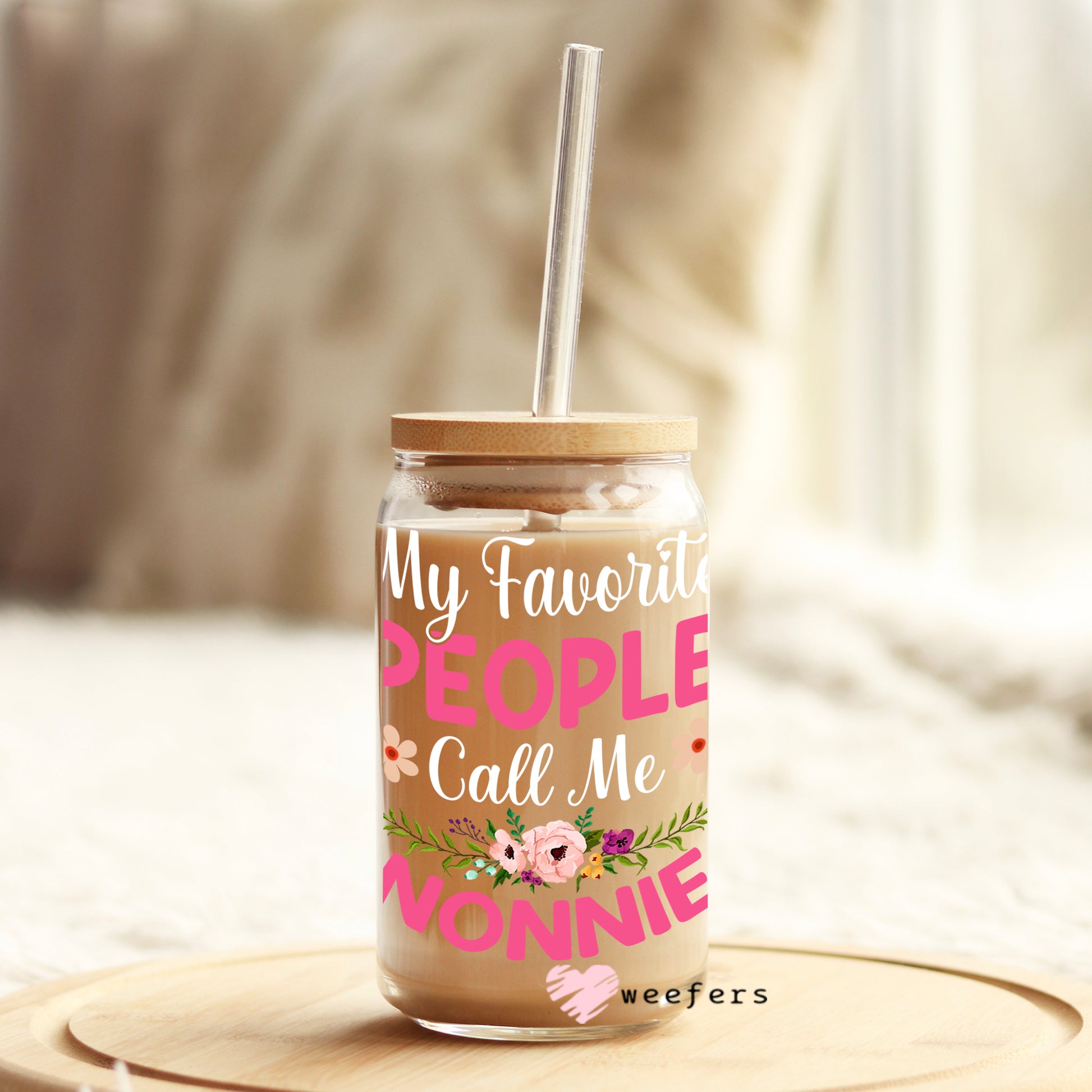 My Favorite People Call Me Nonnie 16oz Libbey Glass Can UV DTF or Sublimation Wrap - Decal - Weefers