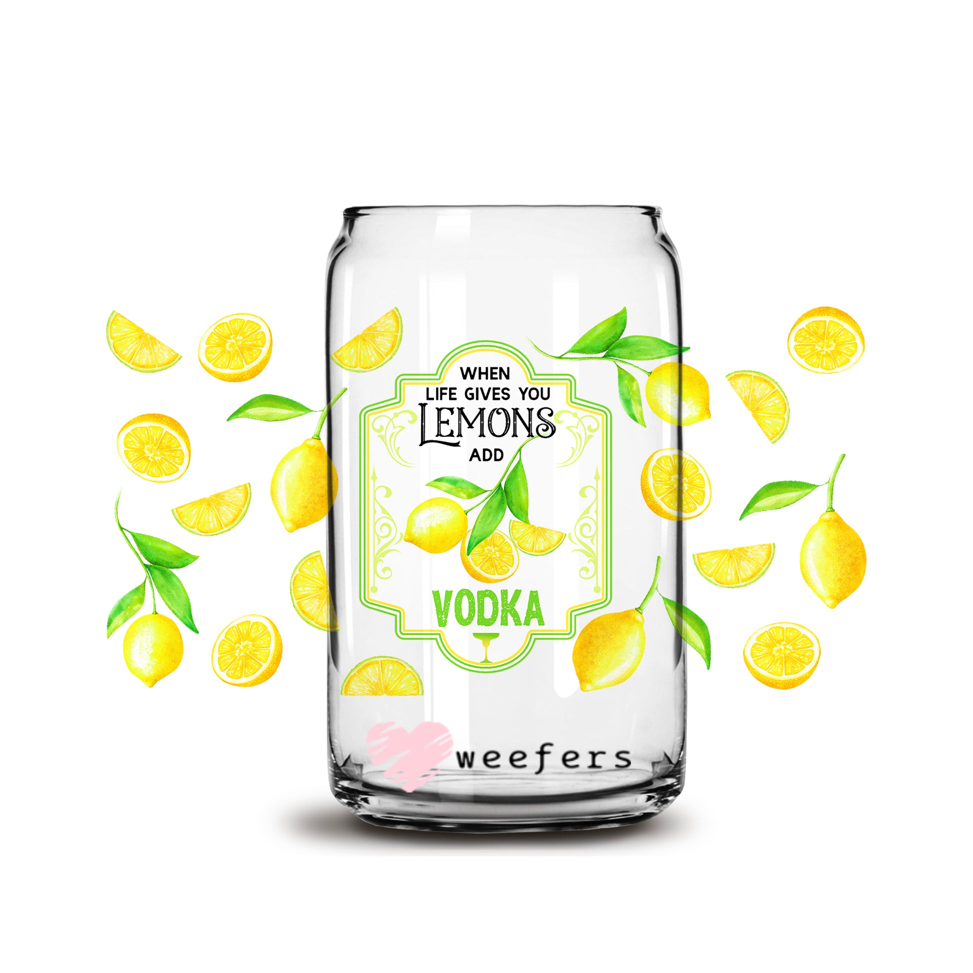 When Life Gives you Lemons add Vodka 16oz Libbey Glass Can UV DTF or Sublimation Wrap - Decal - Weefers