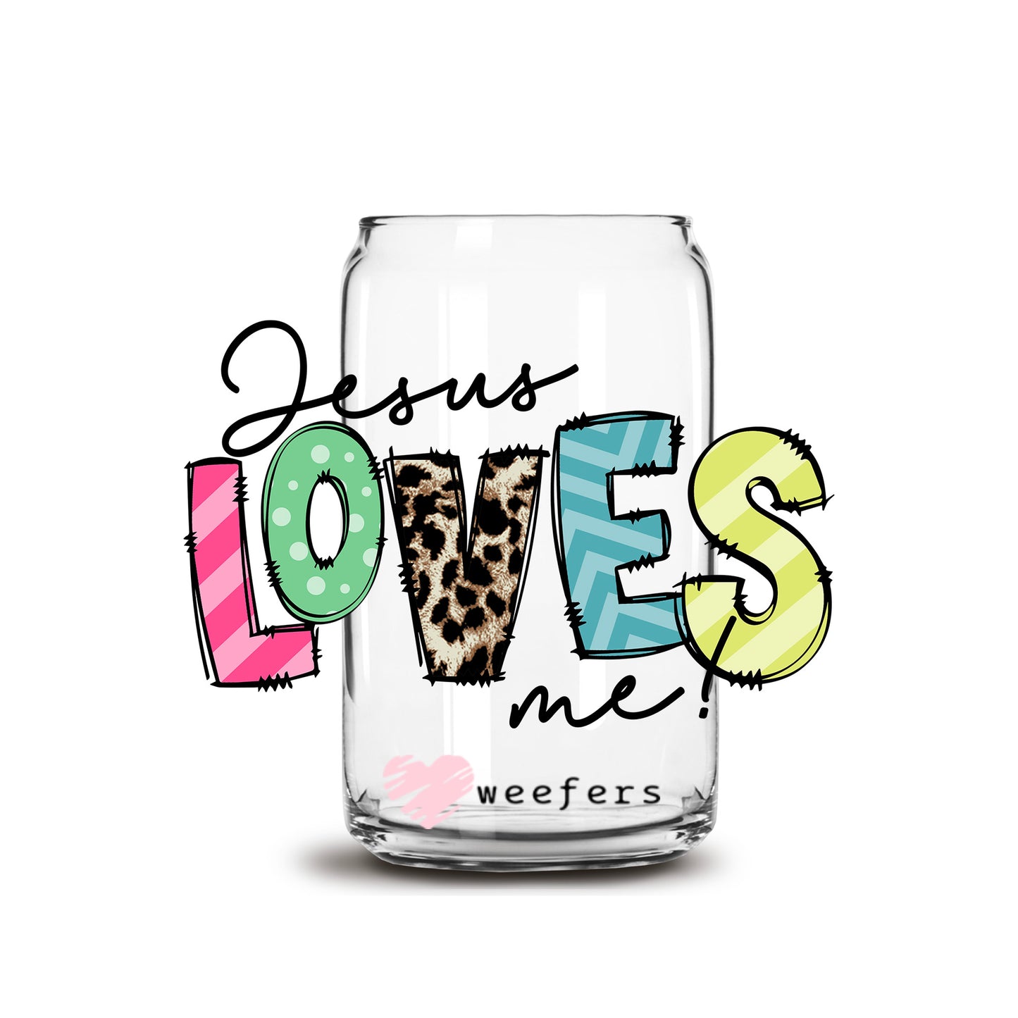 Jesus Loves Me 16oz Libbey Glass Can UV DTF or Sublimation Cup Wrap - Decal Transfer - Weefers