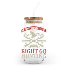 Load image into Gallery viewer, a glass jar with a straw in it that says right go hunting

