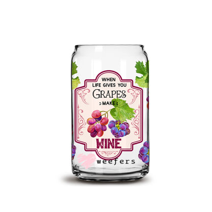 When Life Gives you Grapes make Wine 16oz Libbey Glass Can UV DTF or Sublimation Wrap - Decal - Weefers