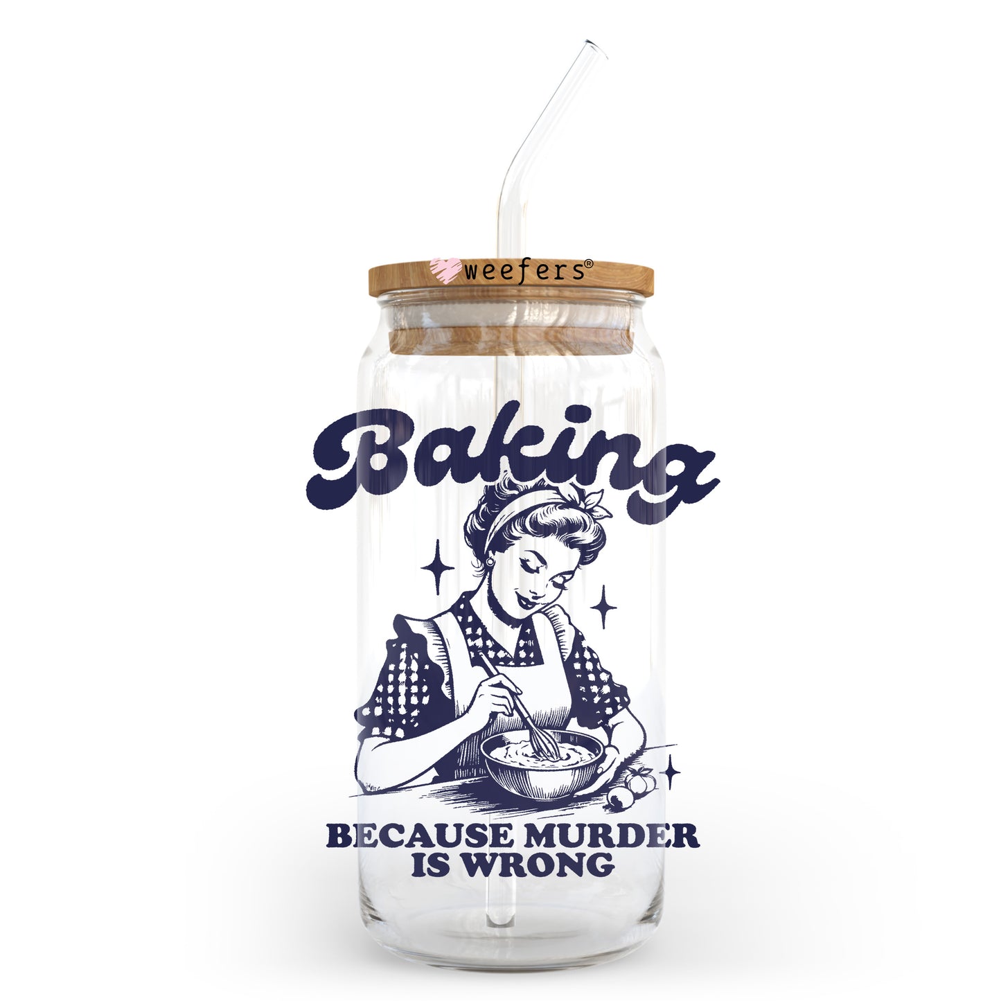 Baking Because Murder Wrong 20oz Libbey Glass Can UV DTF or Sublimation Wrap - Decal Transfer - Weefers