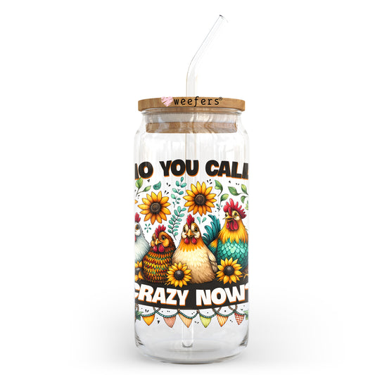 Who You Callin' Crazy Now? 20oz Libbey Glass Can UV DTF or Sublimation Wrap - Decal Transfer - Weefers