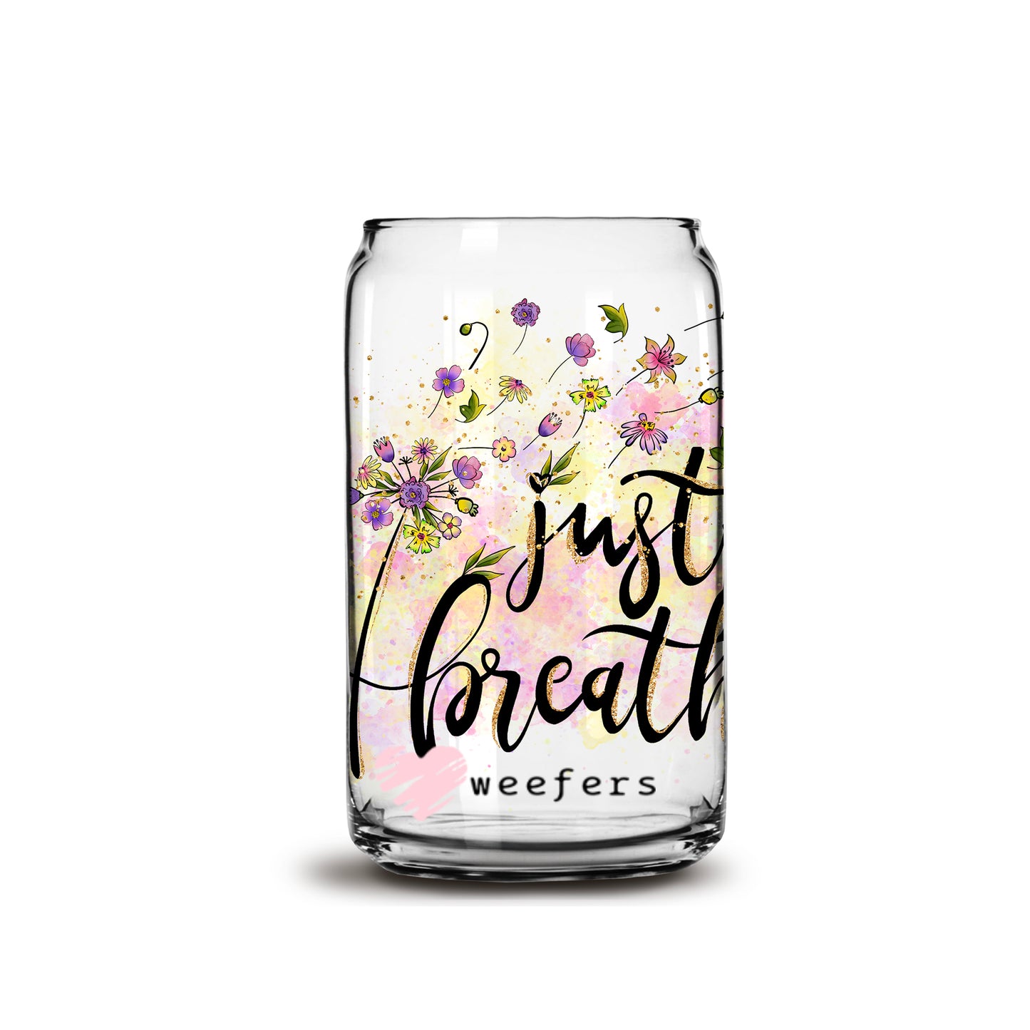 Just Breathe Burst 16oz Libbey Glass Can UV DTF or Sublimation Wrap - Decal - Weefers