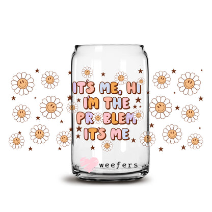 Hi, It's Me I'm the Problem 16oz Libbey Glass Can UV DTF or Sublimation Wrap - Decal - Weefers