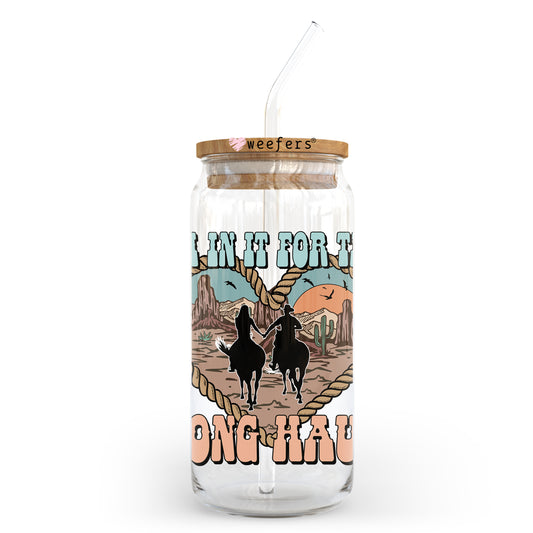 I'm in it for the Long Haul 20oz Libbey Glass Can UV DTF or Sublimation Wrap - Decal Transfer Weefers