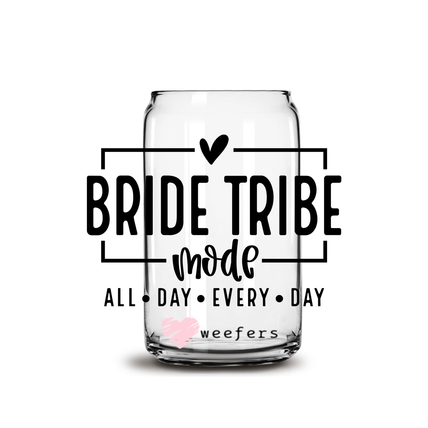 Bride Tribe Mode Black 16oz Libbey Glass Can UV DTF or Sublimation Wrap - Decal - Weefers