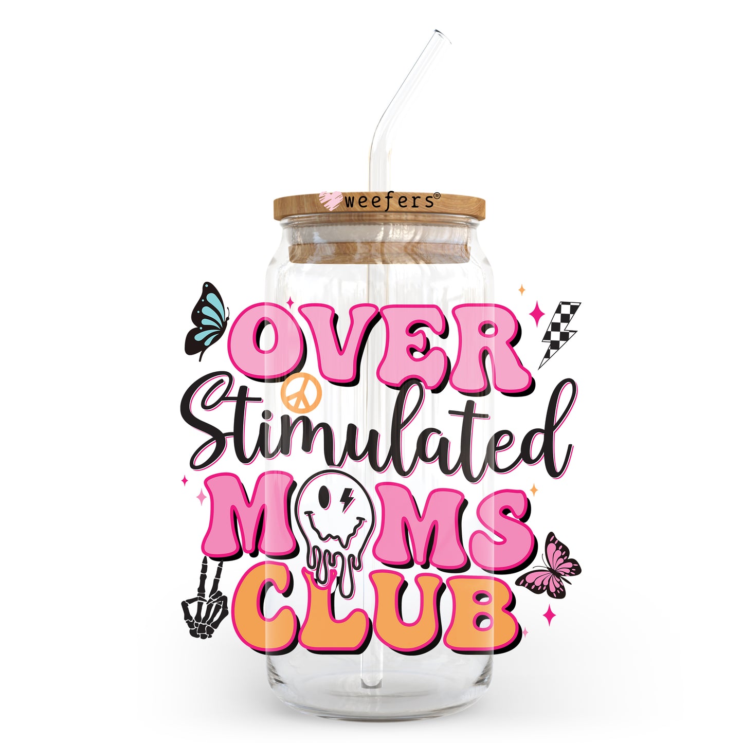 Overstimulated Moms Club 20oz Libbey Glass Can, 34oz Hip Sip, 40oz Tumbler UV DTF or Sublimation Decal Transfer - Weefers