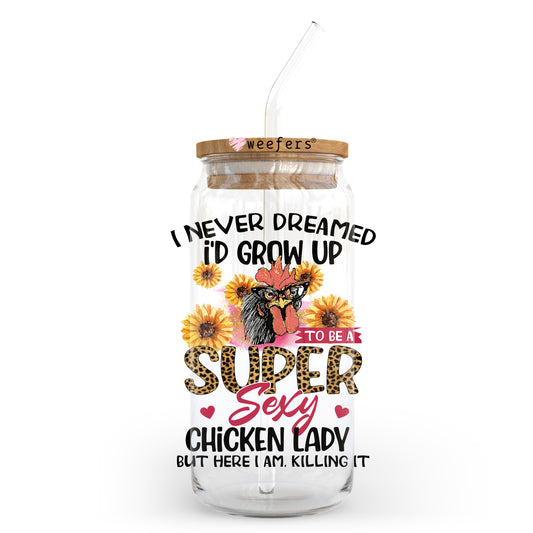 I Never Dreamed I Grow Up to Be a Sexy Chicken Lady but Here I am Killing it 20oz Libbey Glass Can UV DTF or Sublimation Wrap - Decal Transfer Weefers