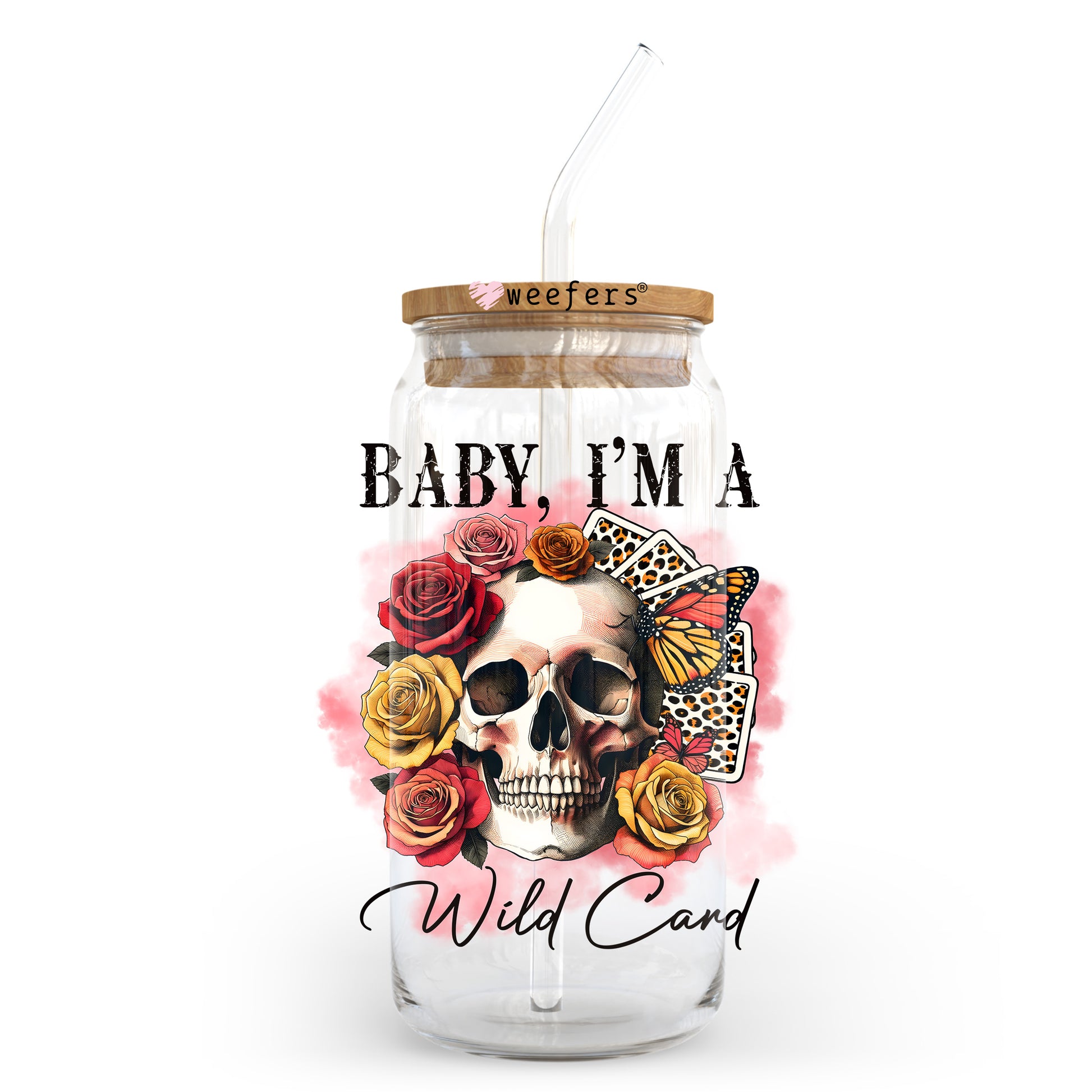 Baby I'm a Wild Card 20oz Libbey Glass Can UV DTF or Sublimation Wrap - Decal Transfer - Weefers