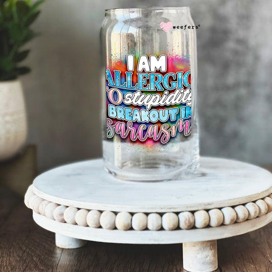 I'm Allergic to Stupidity I breakout in Sarcasm 16oz Libbey Glass Can UV DTF or Sublimation Cup Wrap - Decal Transfer Weefers
