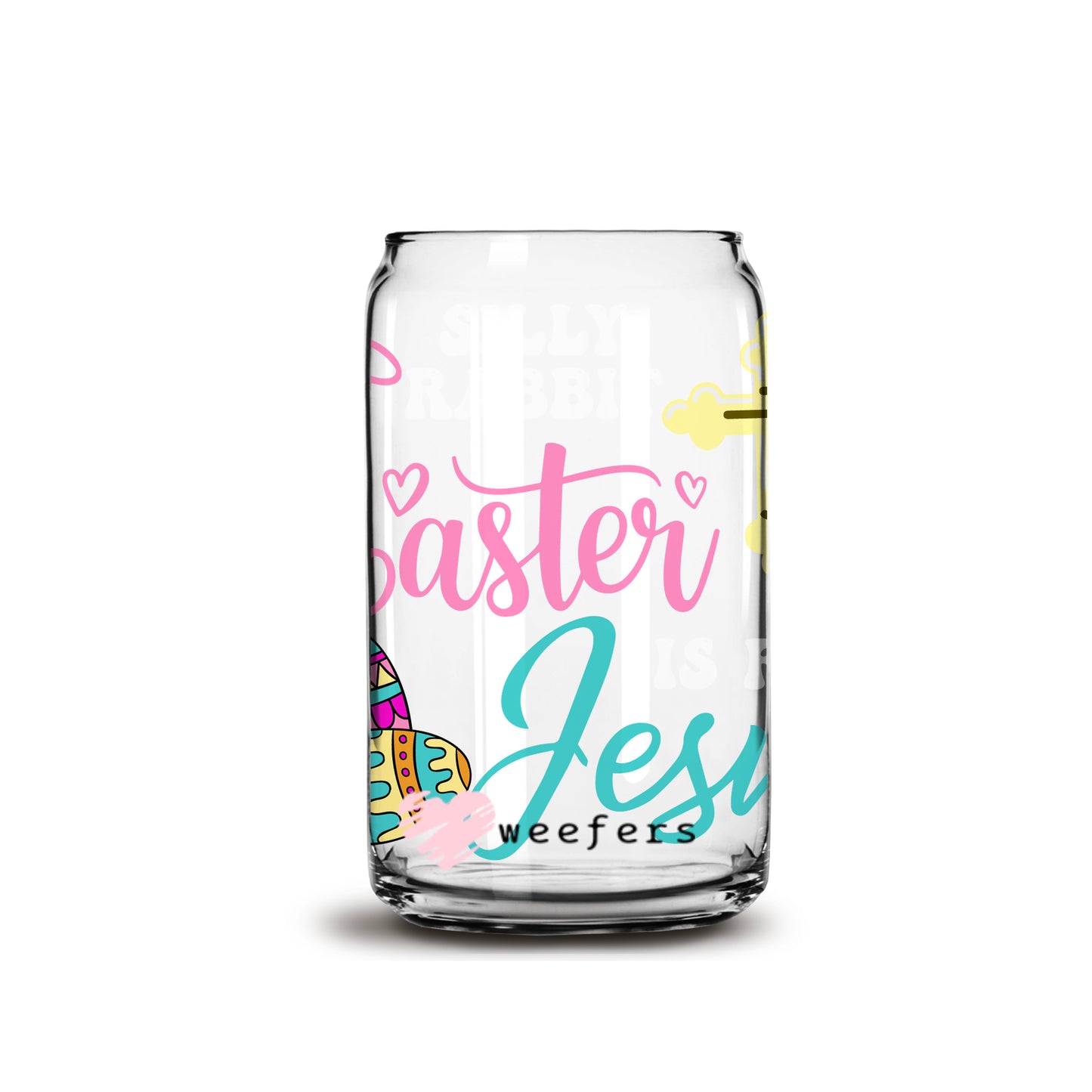 Silly Rabbit Easter is for Jesus Libbey Glass Can UV DTF or Sublimation Wrap - Decal - Weefers