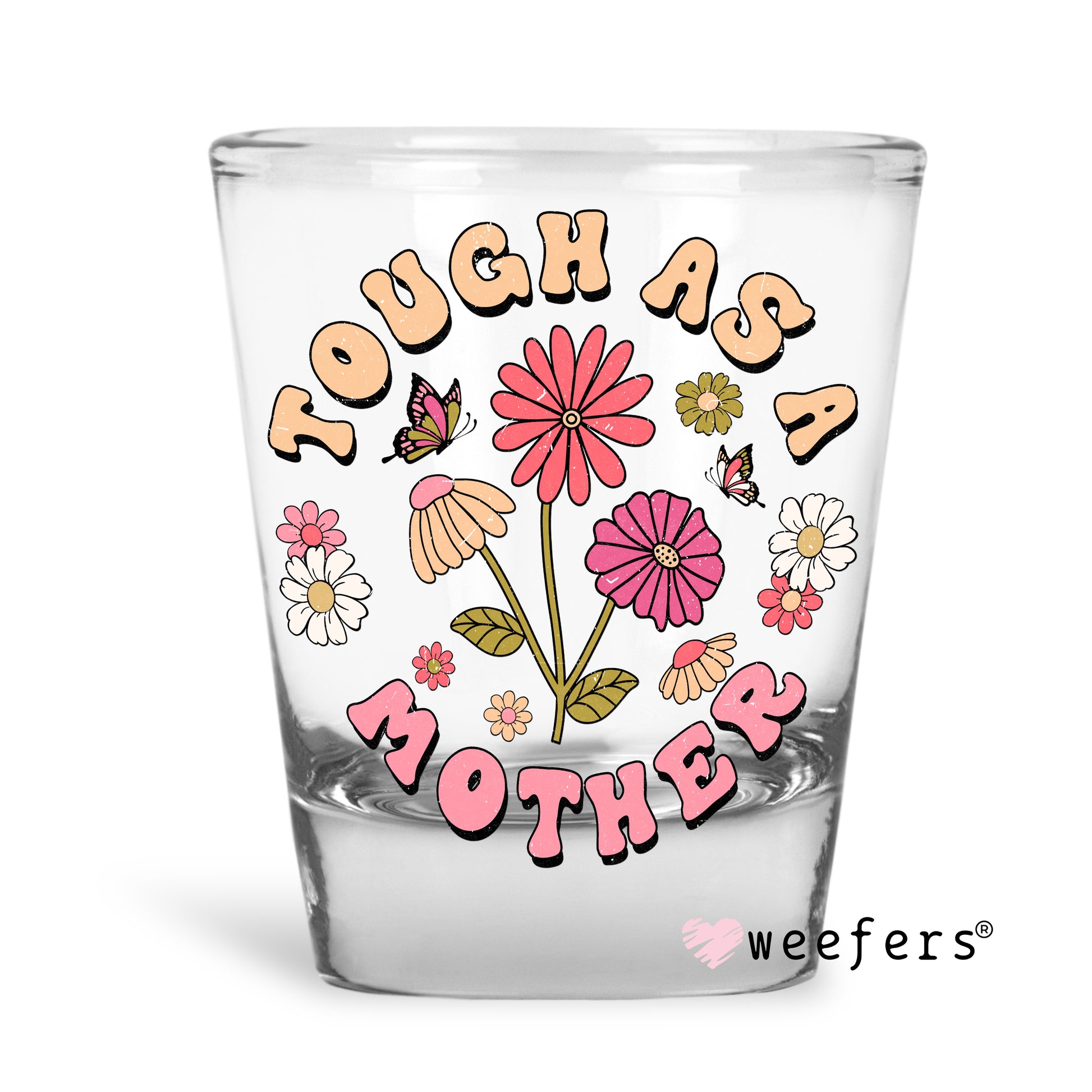 Tough as a Mother Shot Glass Short UV DTF or Sublimation Wrap - Decal - Weefers