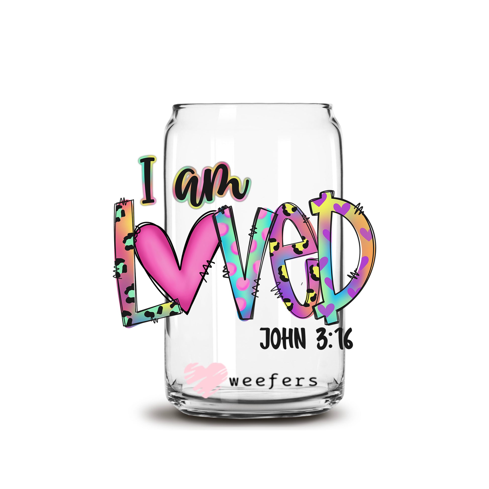 I Am Loved John 3:16 16oz Libbey Glass Can UV DTF or Sublimation Cup Wrap - Decal Transfer - Weefers