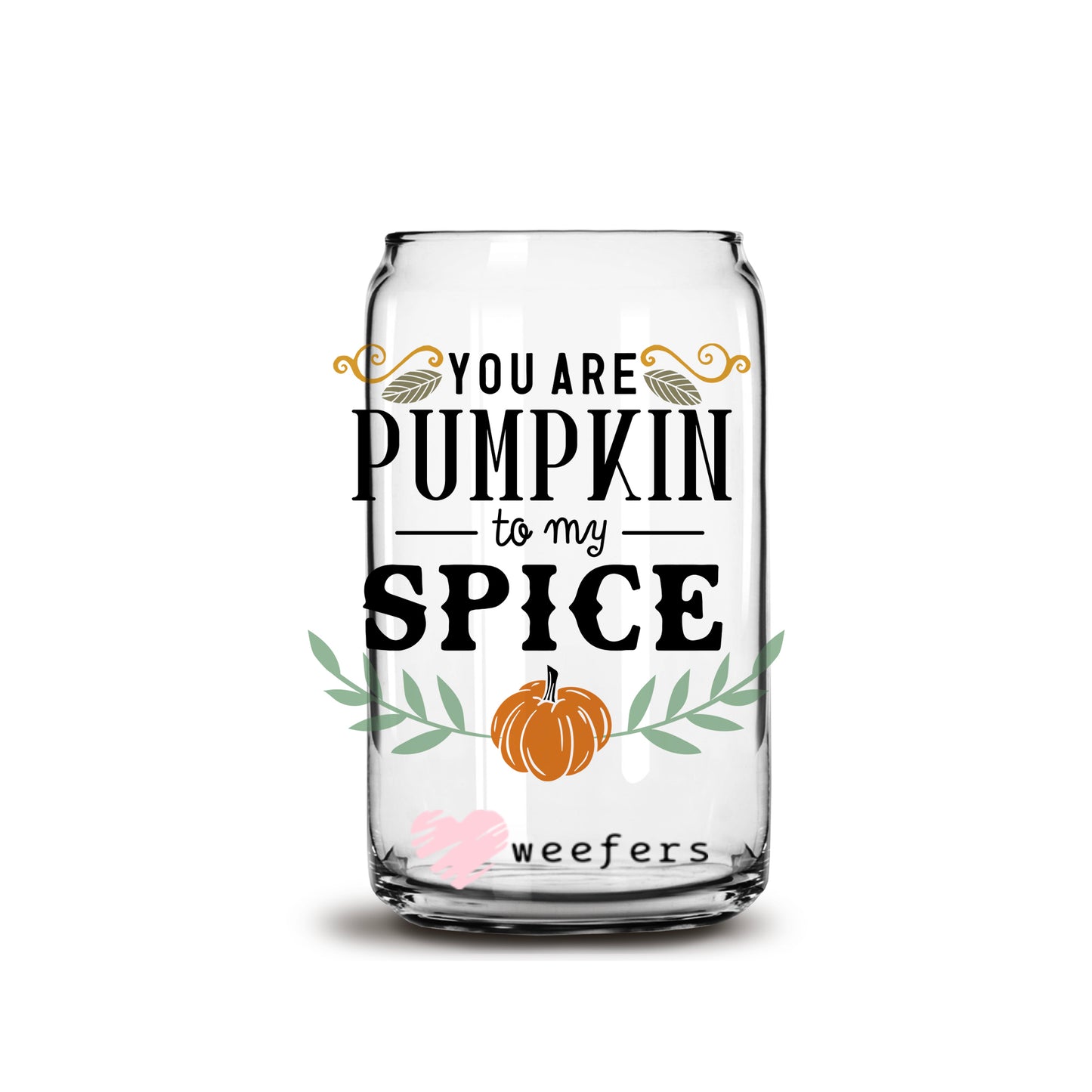 You are Pumpkin to my Spice 16oz Libbey Glass Can UV DTF or Sublimation Wrap - Decal - Weefers