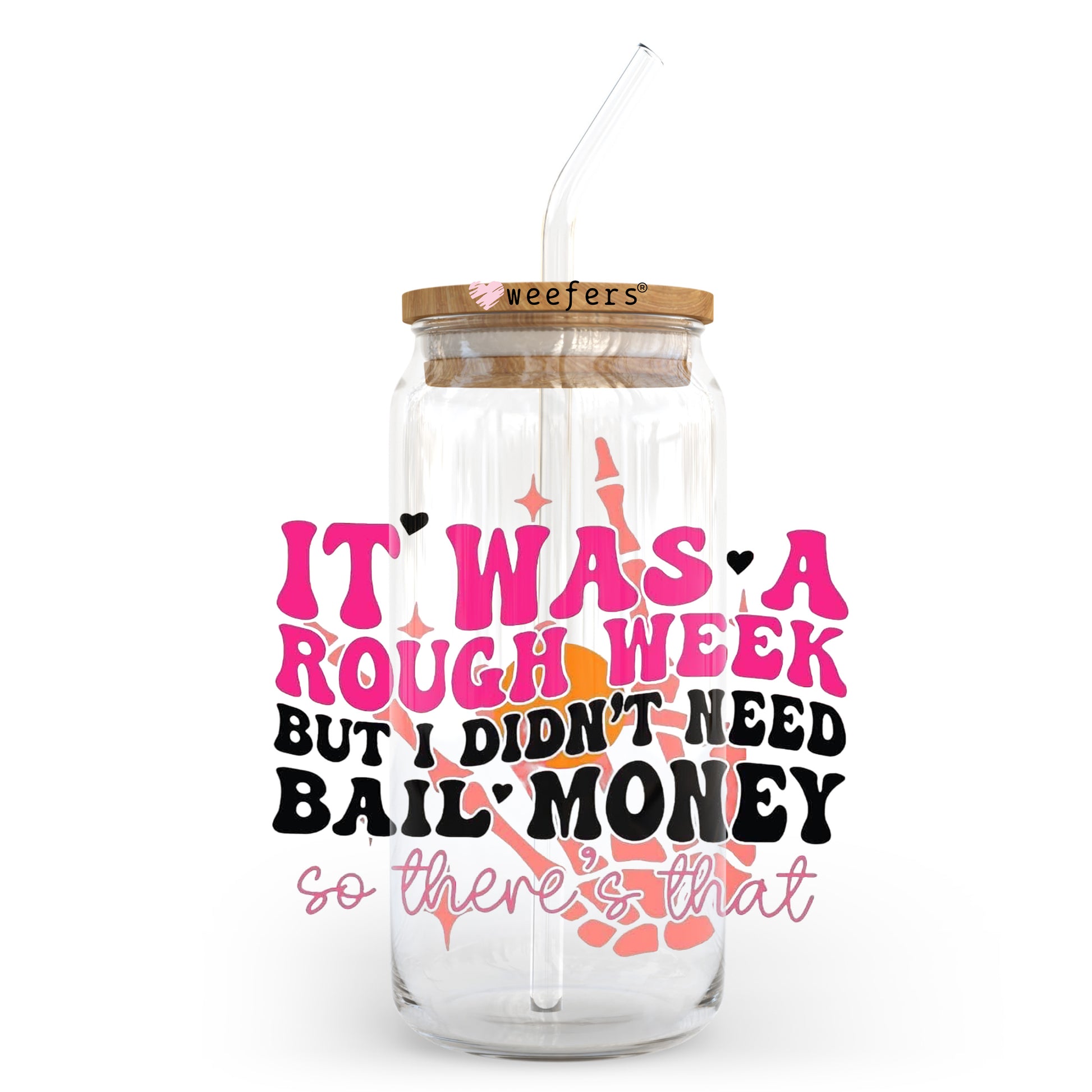 It Was a Rough Week But I Didn't Bail Money 20oz Libbey Glass Can UV DTF or Sublimation Wrap - Decal Transfer - Weefers