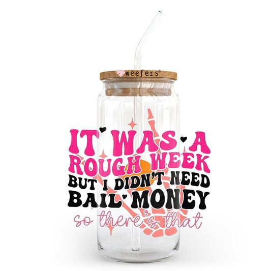 It Was a Rough Week But I Didn't Bail Money 20oz Libbey Glass Can UV DTF or Sublimation Wrap - Decal Transfer - Weefers