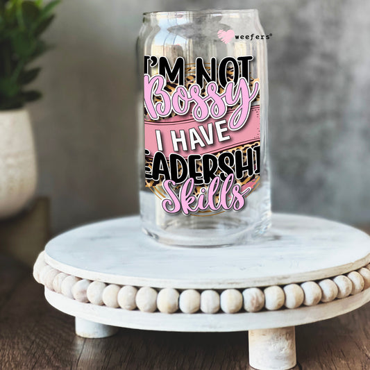I'm Not Bossy I have Leadership Skills 16oz Libbey Glass Can UV DTF or Sublimation Cup Wrap - Decal Transfer Weefers