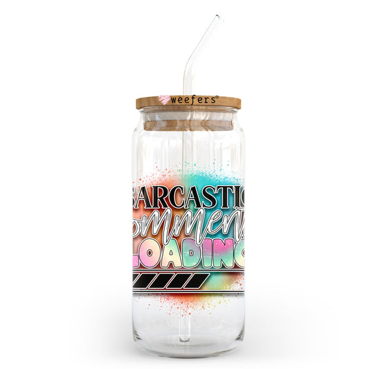 Sarcastic Comment Loading 20oz Libbey Glass Can UV DTF or Sublimation Wrap - Decal Transfer Weefers