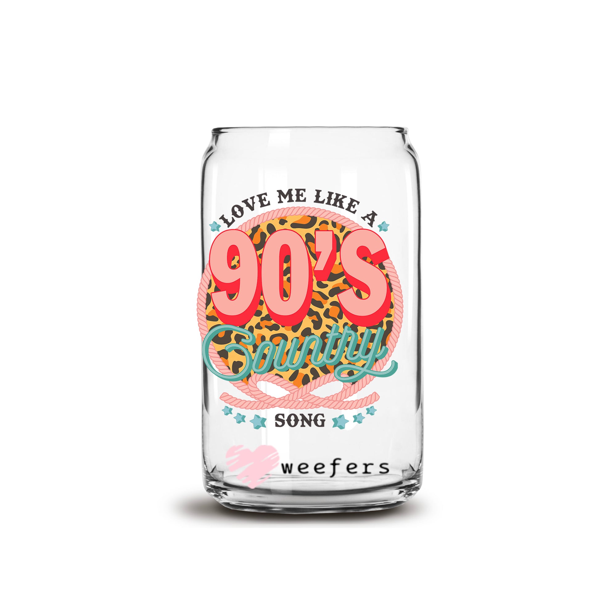 Love Me Like a 90's Country Song 16oz Libbey Glass Can UV DTF or Sublimation Cup Wrap - Decal Transfers - Weefers